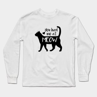 You Had Me At Meow Long Sleeve T-Shirt